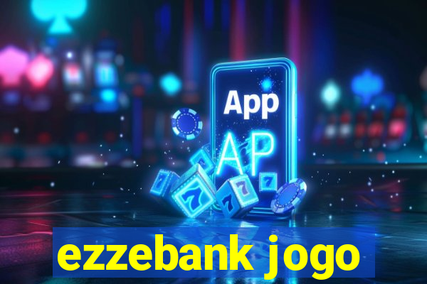 ezzebank jogo